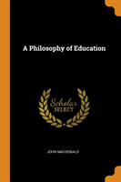 A PHILOSOPHY OF EDUCATION