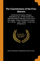 THE CONSTITUTIONS OF THE FREE-MASONS: CO