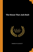 THE HOUSE THAT JACK BUILT