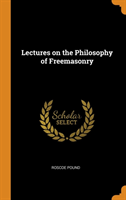LECTURES ON THE PHILOSOPHY OF FREEMASONR