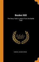 BUNKER HILL: THE STORY TOLD IN LETTERS F