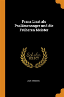 FRANZ LISZT ALS PSAL MENSNGER UND DIE FR