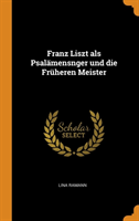 FRANZ LISZT ALS PSAL MENSNGER UND DIE FR