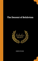 THE DESCENT OF BOLSHVISM