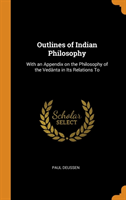 OUTLINES OF INDIAN PHILOSOPHY: WITH AN A