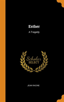 ESTHER: A TRAGEDY