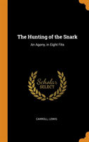 THE HUNTING OF THE SNARK: AN AGONY, IN E