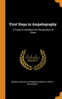 FIRST STEPS IN AMPELOGRAPHY: A GUIDE TO