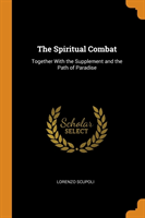 THE SPIRITUAL COMBAT: TOGETHER WITH THE