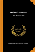 FREDERICK THE GREAT: HIS COURT AND TIMES
