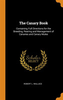 THE CANARY BOOK: CONTAINING FULL DIRECTI