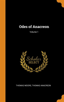 ODES OF ANACREON; VOLUME 1