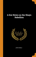 A FEW NOTES ON THE SHAYS REBELLION