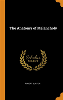THE ANATOMY OF MELANCHOLY