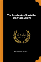 THE BACCHANTS OF EURIPIDES AND OTHER ESS