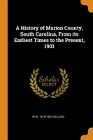 A HISTORY OF MARION COUNTY, SOUTH CAROLI