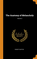 THE ANATOMY OF MELANCHOLY; VOLUME 2