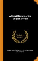 A SHORT HISTORY OF THE ENGLISH PEOPLE