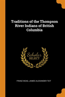 TRADITIONS OF THE THOMPSON RIVER INDIANS