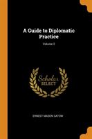 A GUIDE TO DIPLOMATIC PRACTICE; VOLUME 2