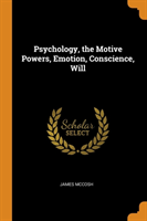 PSYCHOLOGY, THE MOTIVE POWERS, EMOTION,