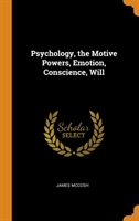 PSYCHOLOGY, THE MOTIVE POWERS, EMOTION,