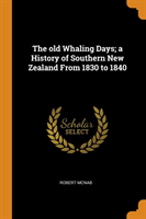 THE OLD WHALING DAYS; A HISTORY OF SOUTH