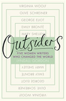 Gordon, Lyndall - Outsiders Five Women Writers Who Changed the World
