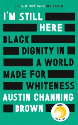 I'm Still Here: Black Dignity in a World Made for Whiteness