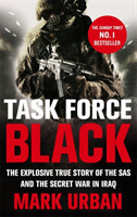 Task Force Black: the Explosive True Story of the Sas and the Secret War in Iraq