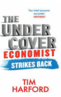 Undercover Economist Strikes Back : How to Run or Ruin an Economy