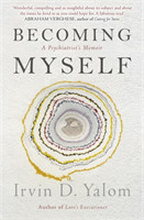 Yalom, Irvin D. - Becoming Myself A Psychiatrist's Memoir