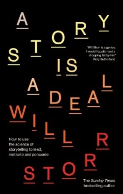 Story is a Deal How to use the science of story to motivate and persuade