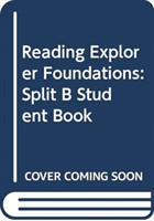 Reading Explorer Foundations: Split B Student Book