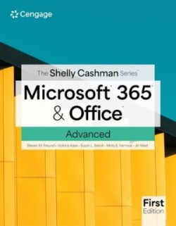 Shelly Cashman Series� Microsoft� 365� & Office� Advanced, First Edition
