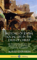 Sketches of Jewish Social Life in the Days of Christ