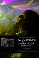 Friedman Archives Guide to Sony's RX100 VI and RX100 VA (B&W Edition)