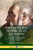 Visions and Prophecies of Zechariah