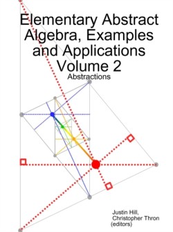 Elementary Abstract Algebra, Examples and Applications Volume 2