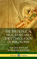 Theological Tractates and The Consolation of Philosophy (Hardcover)