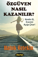 Ozguven Nasil Kazanilir? Kendin Ol, Enerjini Aciga Cikar