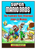 Super Mario Bros The Funniest Epic Hilarious Jokes & Memes