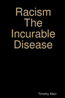 Racism The Incurable Disease