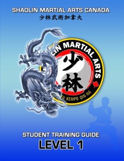 SHAOLIN Martial Arts Canada- Student Training Guide LEVEL 1