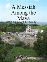 Messiah Among the Maya