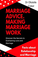 Marriage Advice:  Making  Marriage Work  Discover the Secrets to Everlasting Love and Marriage: Facts about Relationship and Marriage