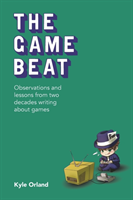 Game Beat: Observations and Lessons from Two Decades Writing about Games