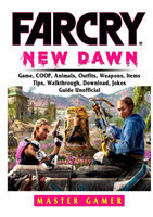 Far Cry New Dawn Game, Coop, Animals, Outfits, Weapons, Items, Tips, Walkthrough, Download, Jokes, Guide Unofficial