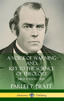 Voice of Warning and Key to the Science of Theology (First Edition – 1855) (Hardcover)