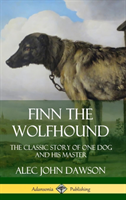 Finn the Wolfhound: The Classic Story of One Dog and his Master (Hardcover)